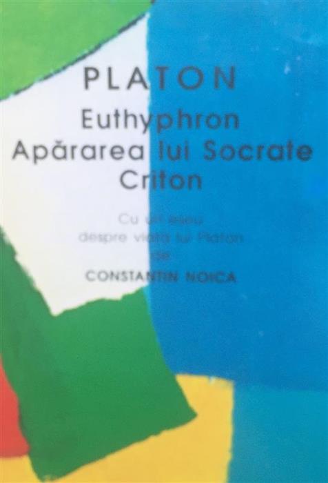Euthyphron. Apararea lui Socrate. Criton