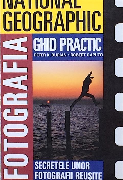 Fotografia. Ghid practic. Secretele unor fotografii reusite