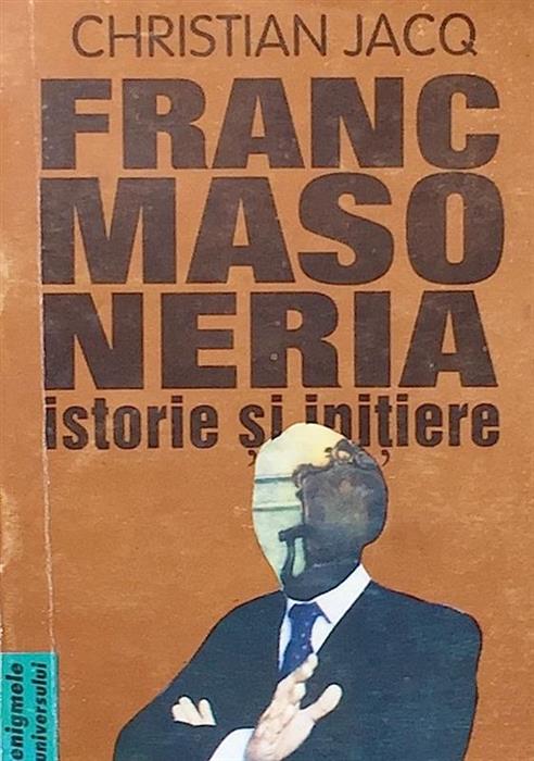 Francmasoneria. Istorie si initiere