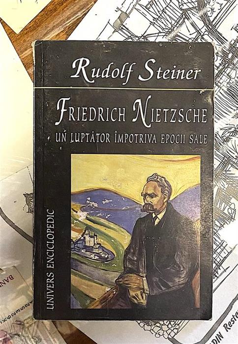 Friederich Nietzsche. Un luptator impotriva epocii sale