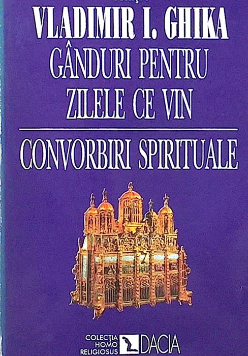 Ganduri pentru zilele ce vin. Convorbiri spirituale