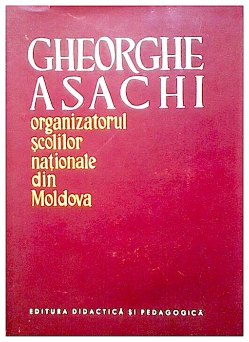 Gheorghe Asachi-organizatorul scolilor nationale din Moldova