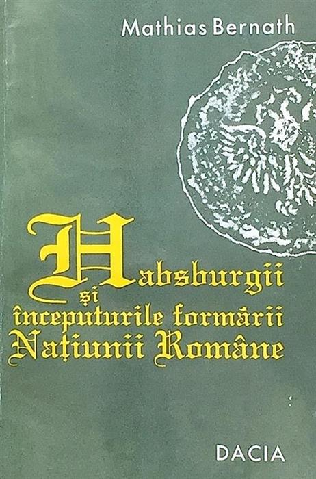 Habsburgii si inceputurile formarii Natiunii Romane