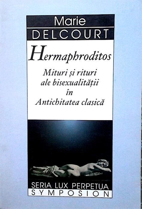 Hermaphroditos - mituri si rituiri ale bisexualitatii in Antichitatea clasica