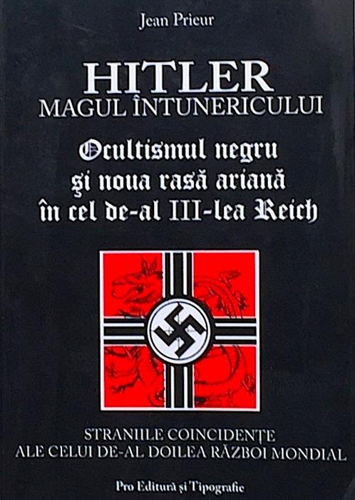 Hitler, magul intunericului. Ocultismul negru si noua rasa ariana in cel de-al III-lea Reich