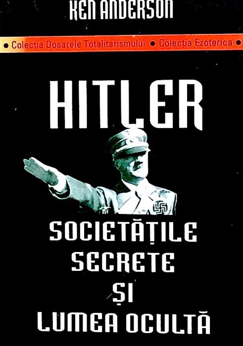 Hitler - Societatile secrete si lumea oculta