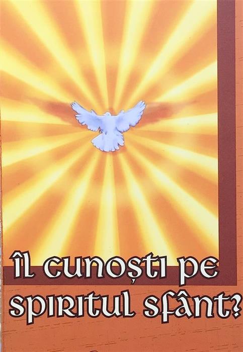 Il cunosti pe Spiritul Sfant?