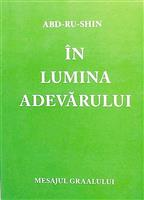 In lumina adevarului - Mesajul Graalului vol. I + vol. II + vol. III