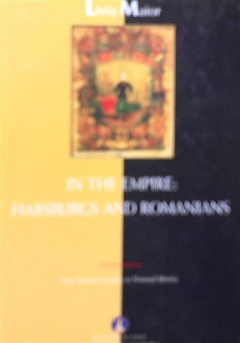 In the Empire: Habsburgs and Romanians