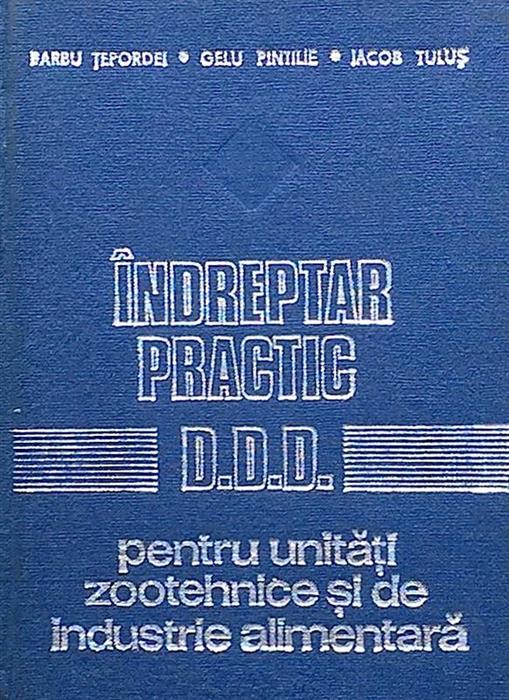 Indreptar practic D.D.D. pentru unitati zootehnice si industrie alimentara