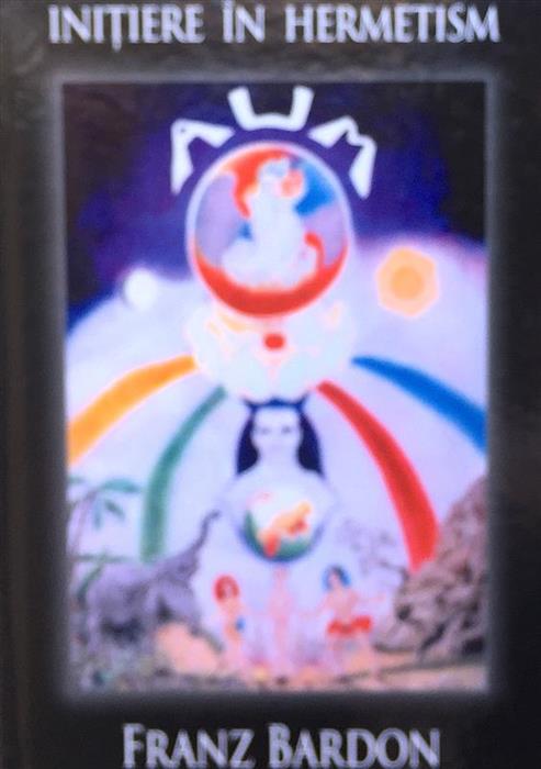 Initiere in hermetism. Calea adevaratului discipol