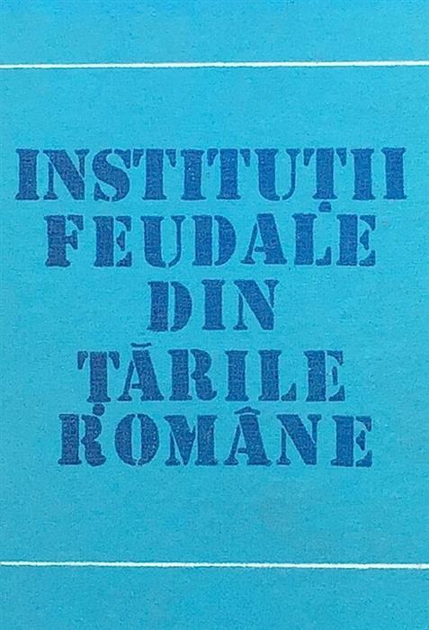 Institutii feudale din Tarile Romane. Dictionar