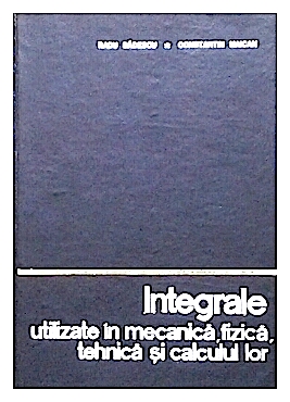 Integrale utilizate in mecanica, fizica, tehnica si calculul lor