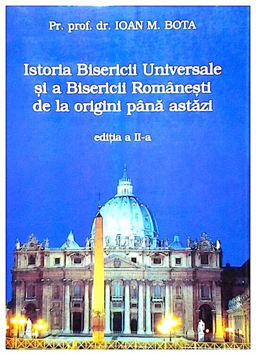 Istoria bisericii universale si a bisericii romanesti de la origini pana azi