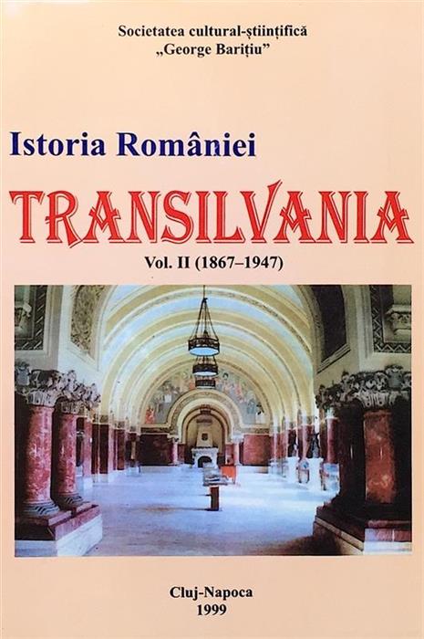 Istoria Romaniei. Transilvania vol. 1 + 2, Editura George Baritiu, 2848 p.!!