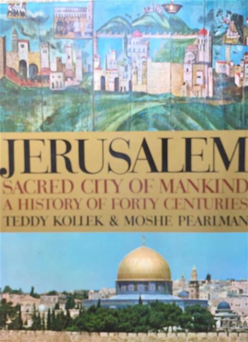 Jerusalem. Sacred City of Mankind. A History of Forty Centuries