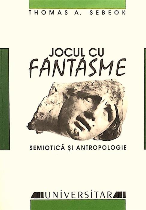 Jocul cu fantasme. Semiotica si antropologie