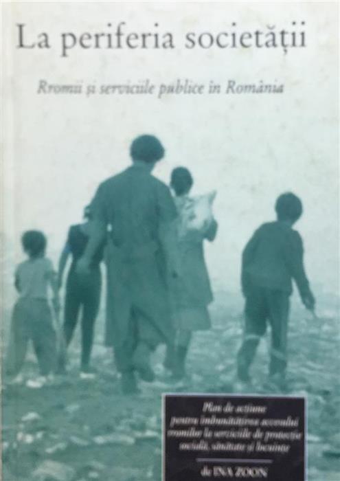 La periferia societatii. Rromii si serviciile publice in Romania