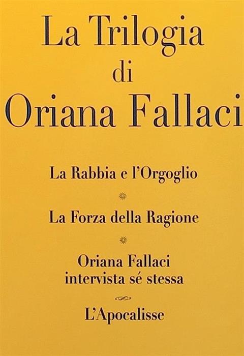 La Trilogia: La Rabbia e l'Orgoglio. La Forza della Ragione. L'Apocalisse