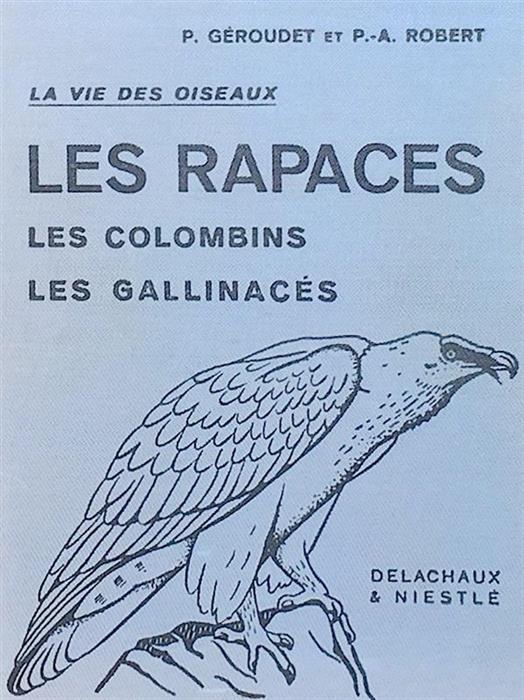 La vie des oiseaux: Les Rapaces, les Colombins, les Gallinaces