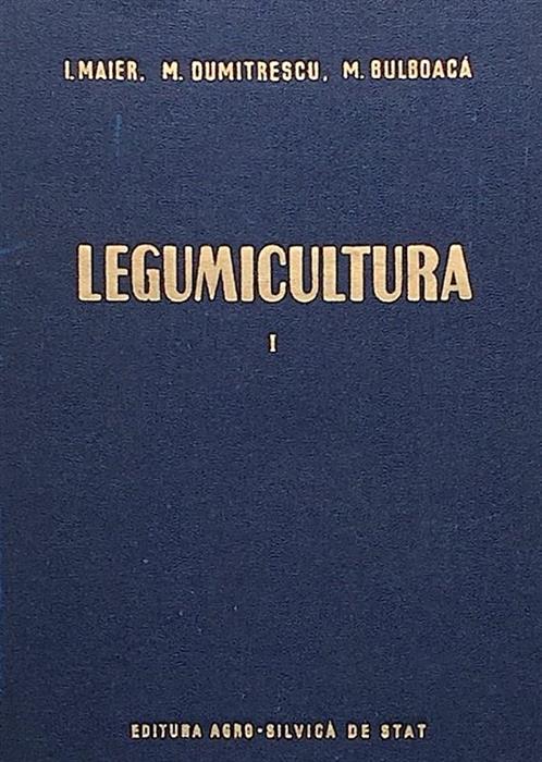Legumicultura [cu dedicatia si semnatura autorilor]