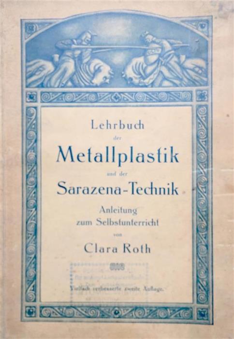 Lehrbuch der Metallplastik und der Sarazena-Technik