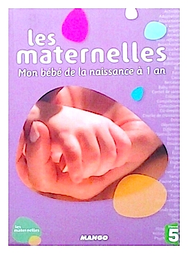 Les maternelles - mon bebe de la naissance a 1 an