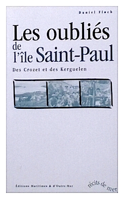 Les oublies de l'ile Saint-Paul - des Crozet et des Kerguelen