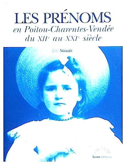 Les prenoms en Poitou-Charentes-Vendee du XII au XXI siecle