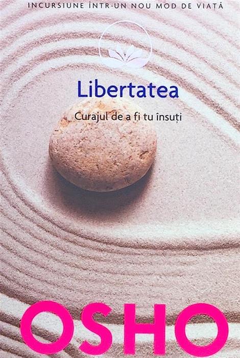 Libertatea. Curajul de a fi tu insuti