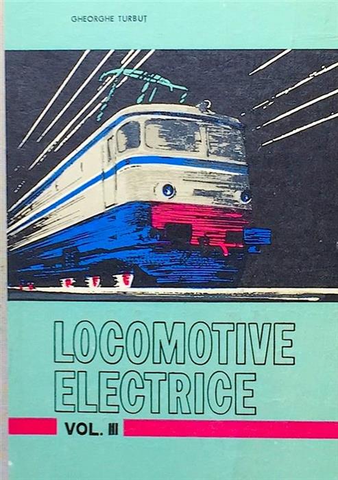 Locomotive electrice vol. 3 Partea mecanica