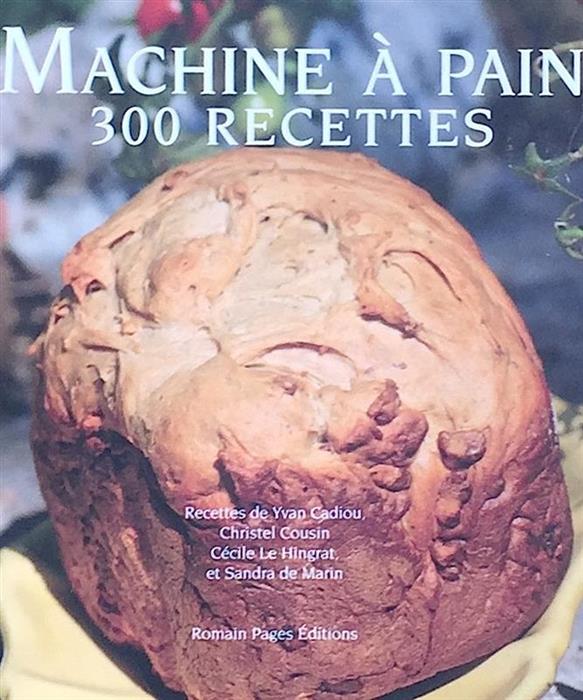 Machine a pain. 300 recettes