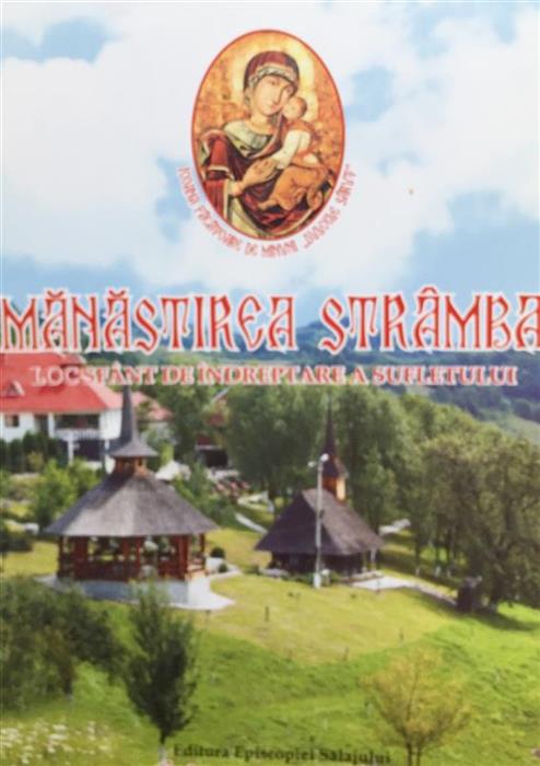 Manastirea Stramba. Loc sfant de indreptare a sufletului