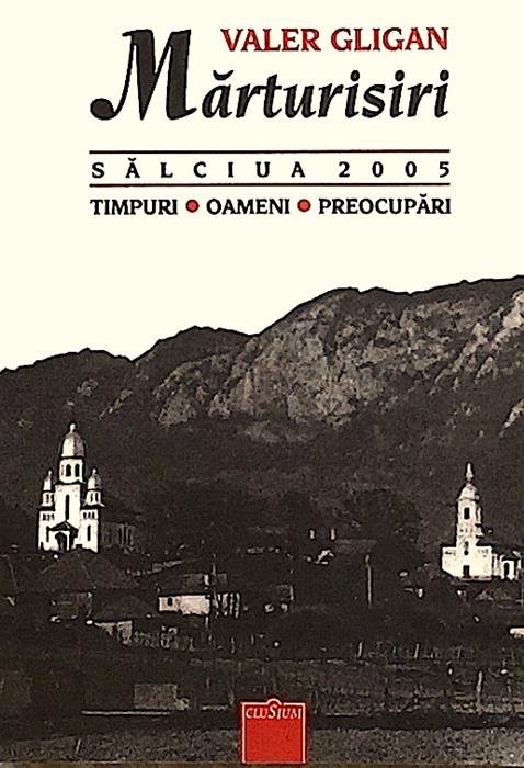 Marturisiri. Salciua 2005. Timpuri. Oameni. Preocupari
