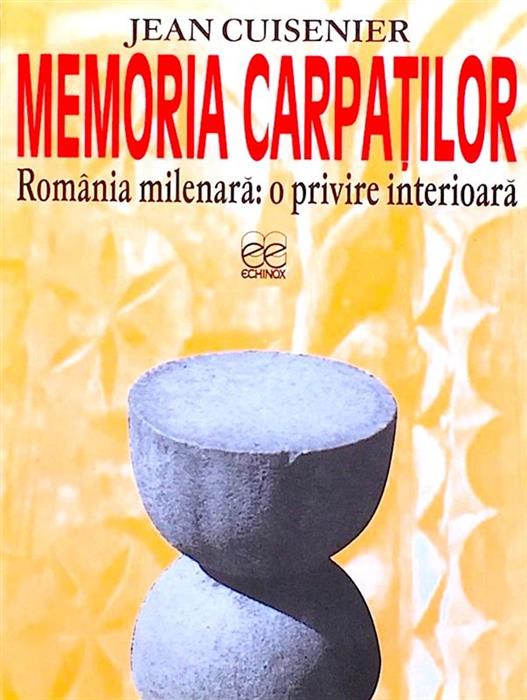 Memoria Carpatilor. Romania milenara: o privire interioara