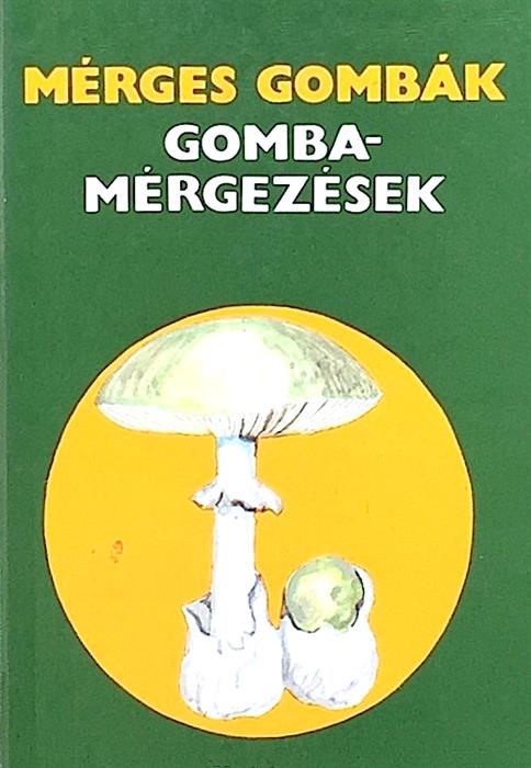 Merges gombak. Gomba-mergezesek / Ciuperci otravitoare. Intoxicatiile cu ciuperci
