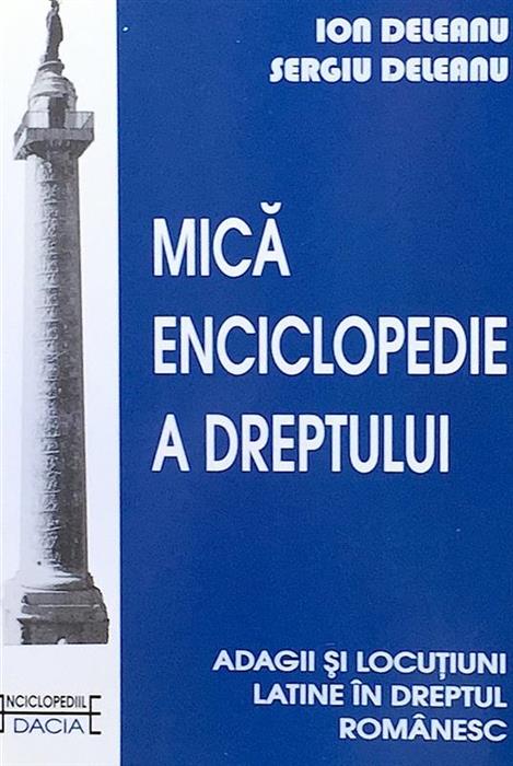 Mica enciclopedie a dreptului. Adagii si locutiuni latine in dreptul romanesc