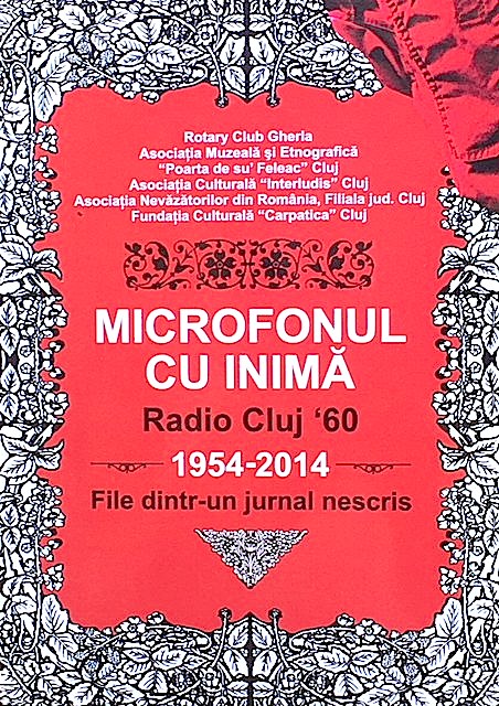 Microfonul cu inima. Radio Cluj '60. 1954-2014. File dintr-un jurnal nescris