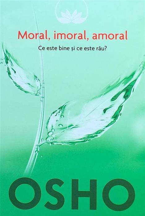 Moral, imoral, amoral. Ce este bine si ce este rau?