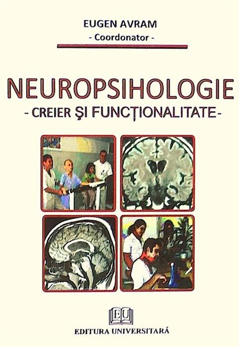 Neuropsihologie. Creier si functionalitate