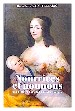 Nourrices et nounous - une histoire des femmes allaitantes