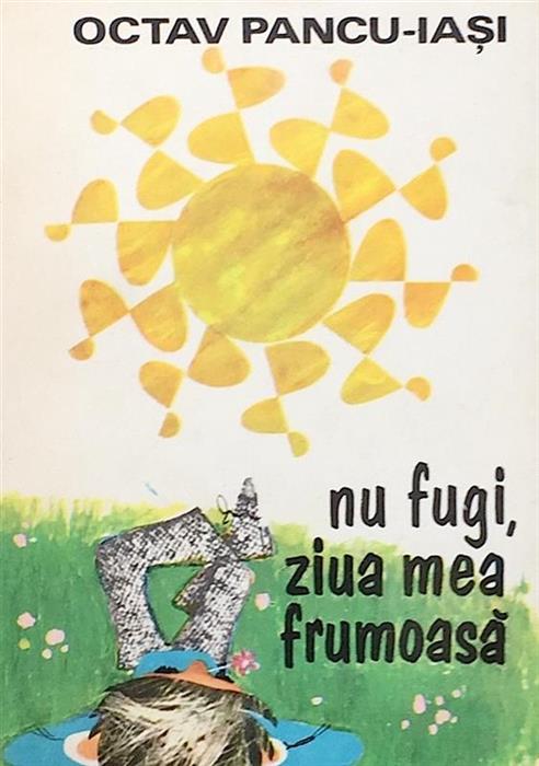 Nu fugi, ziua mea frumoasa!