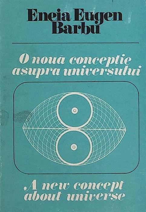 O noua conceptie asupra universului - A New Concept about Universe