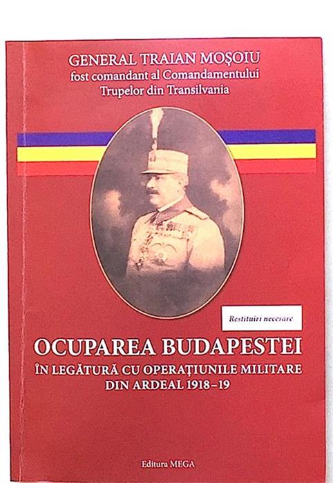 Ocuparea Budapestei in legatura cu operatiunile militare din Ardeal  1918-19