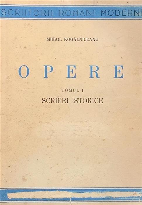 Opere. Tomul 1 Scrieri istorice