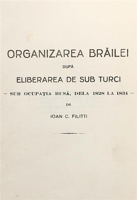 Organizarea Brailei dupa eliberarea de sub Turci. Sub ocupatia rusa, dela 1828 la 1834