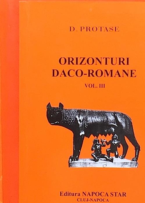 Orizonturi daco-romane vol. I + vol. II + vol. III [cu dedicatia si semnatura autorului]