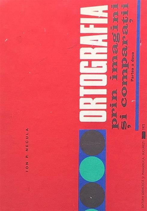 Ortografia prin imagini si comparatii partea intaia + partea a doua