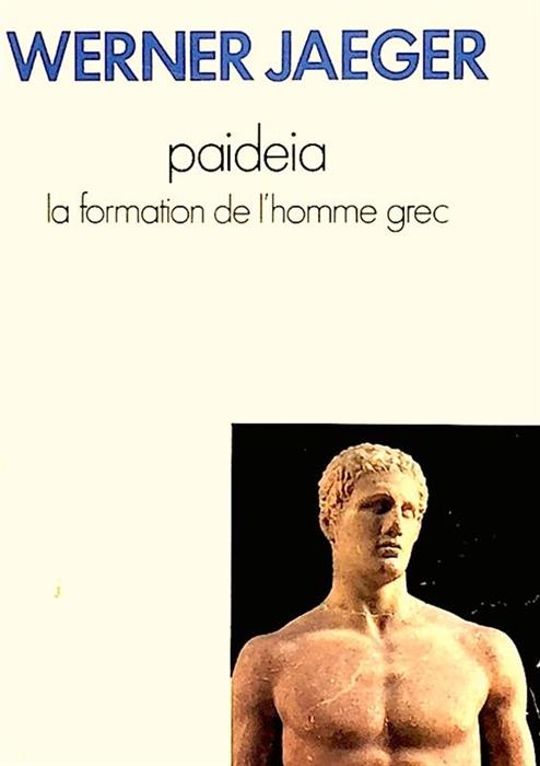 Paideia. La formation de l'homme grec