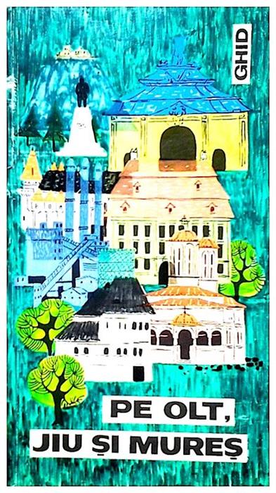 Pe Olt,Jiu si Mures-ghid turistic